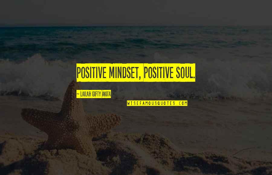 Motivation Positive Mindset Quotes By Lailah Gifty Akita: Positive mindset, positive soul. Motivation Positive Mindset Quotes By Lailah Gifty Akita: Positive mindset, positive soul.