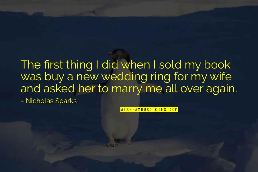 Motivation Positive Mindset Quotes By Nicholas Sparks: The first thing I did when I sold Motivation Positive Mindset Quotes By Nicholas Sparks: The first thing I did when I sold