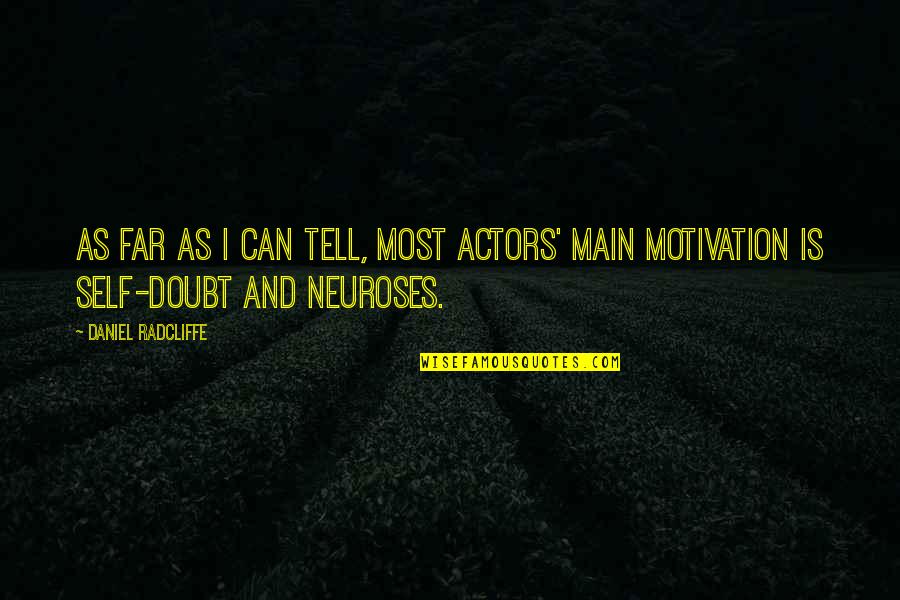 Motivation Quotes By Daniel Radcliffe: As far as I can tell, most actors'