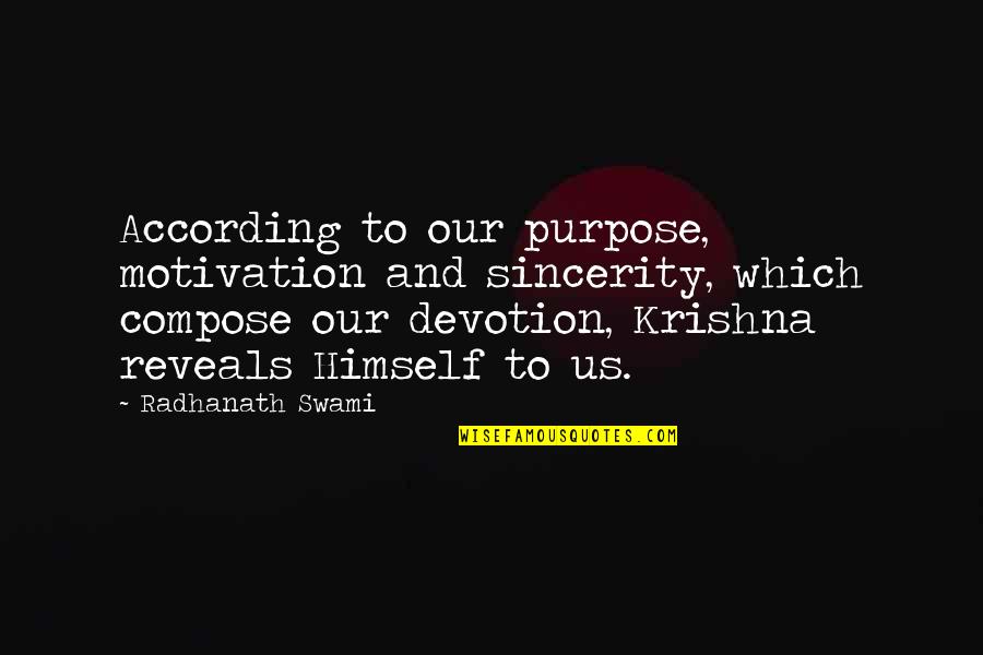 Motivation Quotes By Radhanath Swami: According to our purpose, motivation and sincerity, which