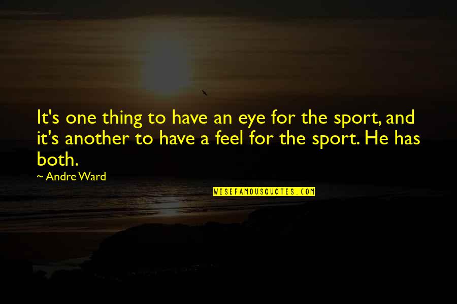 Motivation Sports Quotes By Andre Ward: It's one thing to have an eye for