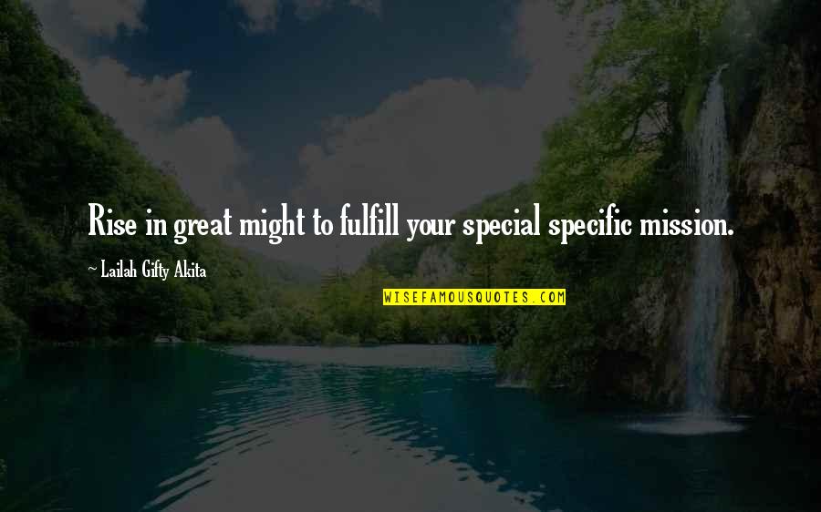 Motivation Strength Inspirational Quotes By Lailah Gifty Akita: Rise in great might to fulfill your special Motivation Strength Inspirational Quotes By Lailah Gifty Akita: Rise in great might to fulfill your special