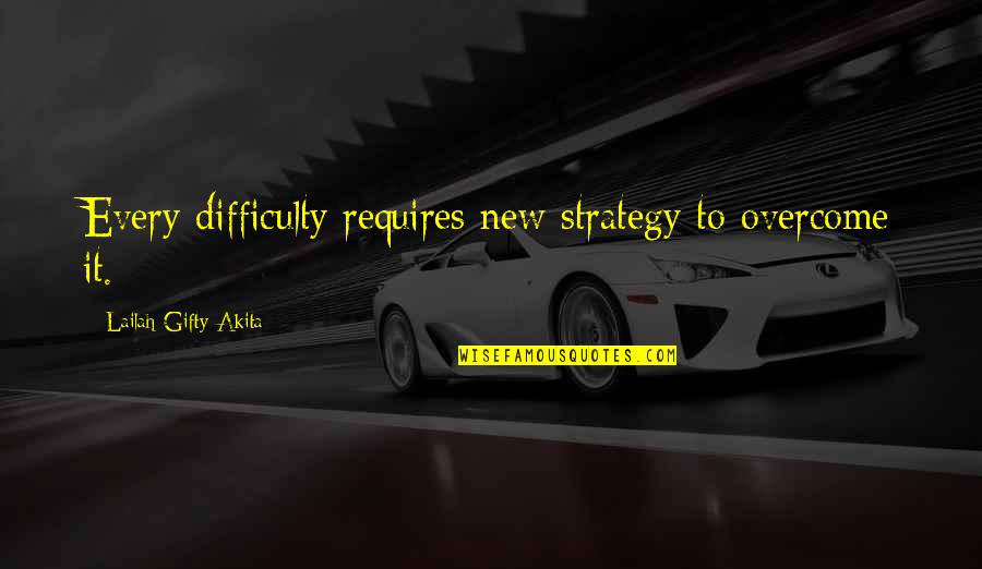 Motivation Strength Inspirational Quotes By Lailah Gifty Akita: Every difficulty requires new strategy to overcome it. Motivation Strength Inspirational Quotes By Lailah Gifty Akita: Every difficulty requires new strategy to overcome it.