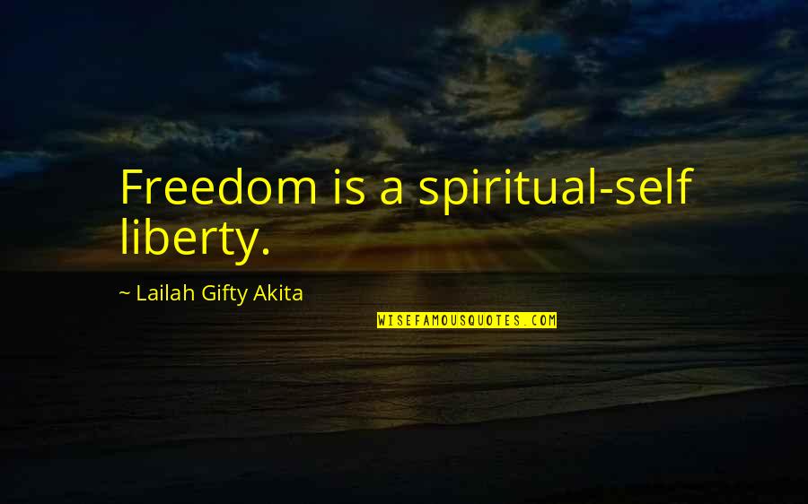 Motivation Strength Inspirational Quotes By Lailah Gifty Akita: Freedom is a spiritual-self liberty. Motivation Strength Inspirational Quotes By Lailah Gifty Akita: Freedom is a spiritual-self liberty.