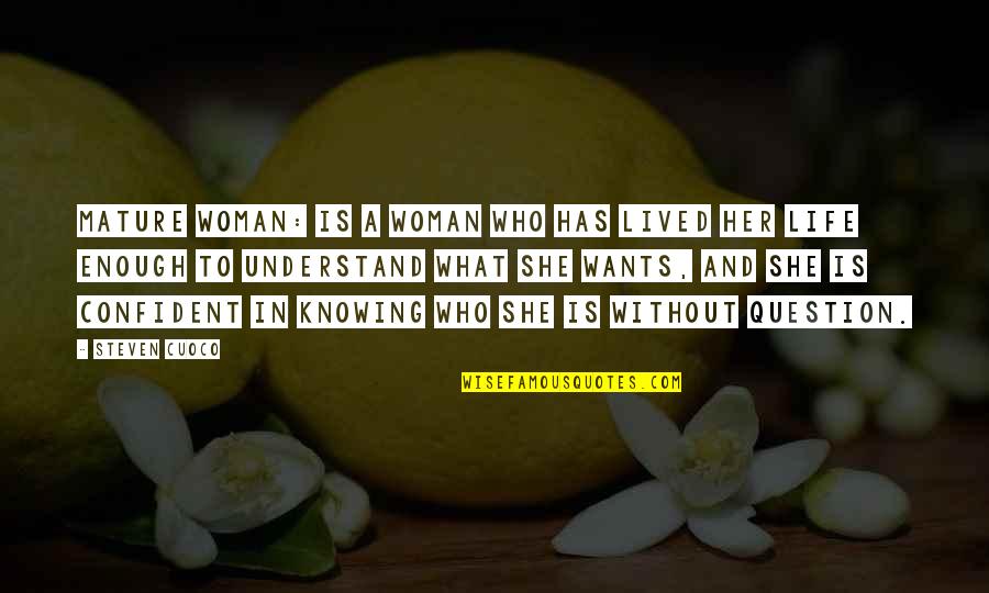 Motivation Strength Inspirational Quotes By Steven Cuoco: Mature Woman: Is a woman who has lived