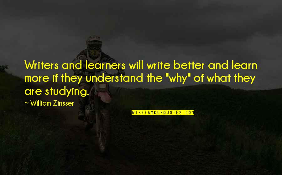 Motivation Studying Quotes By William Zinsser: Writers and learners will write better and learn Motivation Studying Quotes By William Zinsser: Writers and learners will write better and learn