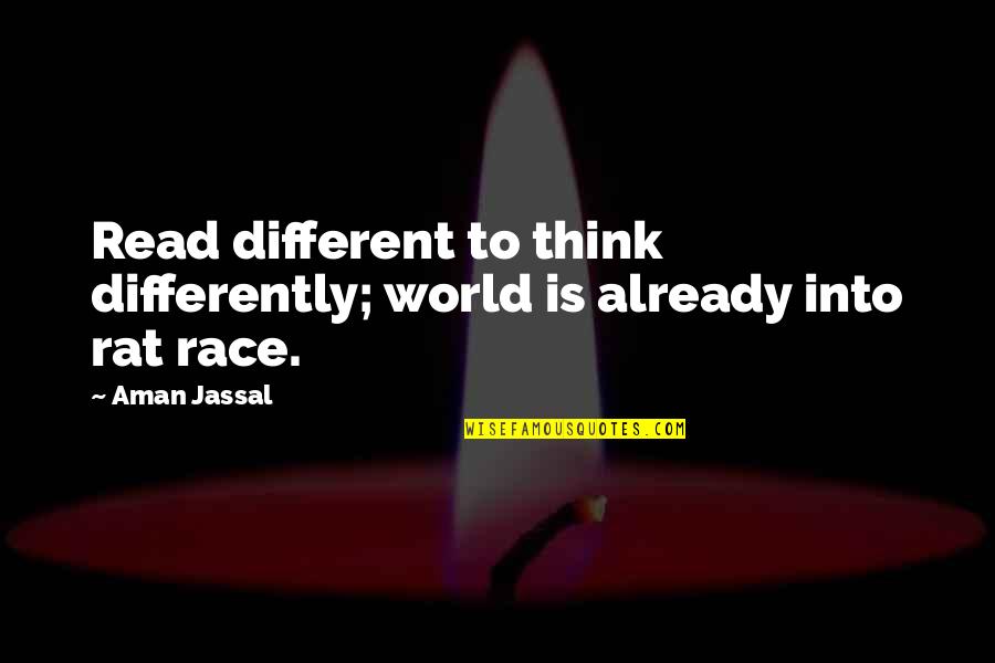 Motivation To Read Quotes By Aman Jassal: Read different to think differently; world is already