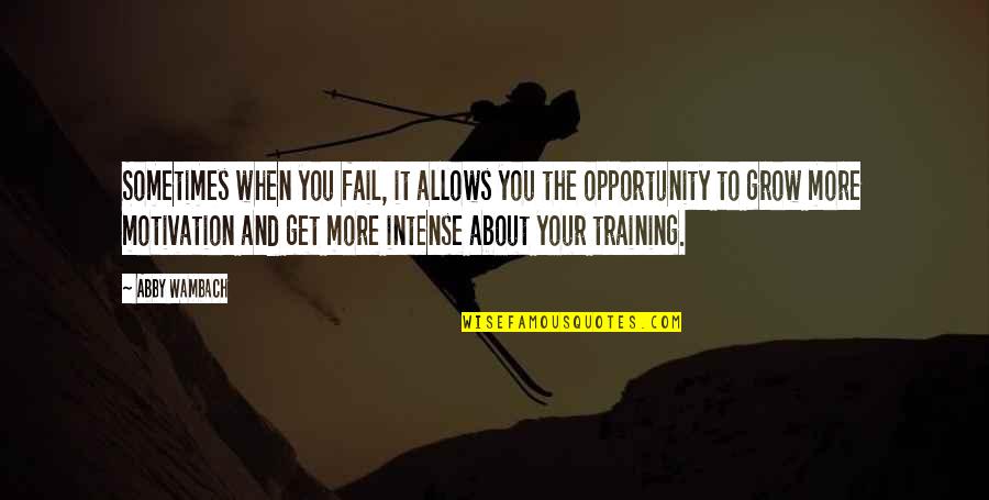 Motivation Training Quotes By Abby Wambach: Sometimes when you fail, it allows you the Motivation Training Quotes By Abby Wambach: Sometimes when you fail, it allows you the