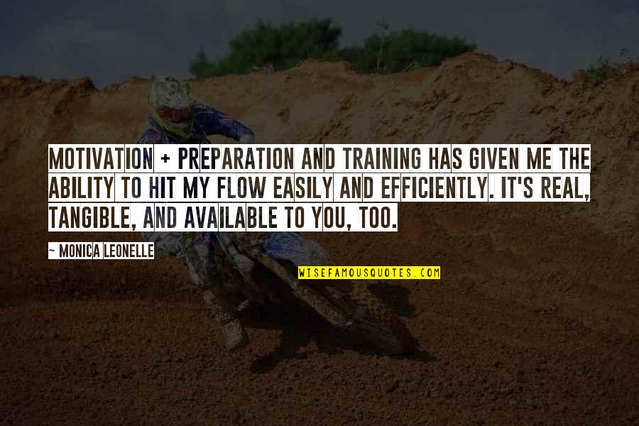 Motivation Training Quotes By Monica Leonelle: Motivation + preparation and training has given me Motivation Training Quotes By Monica Leonelle: Motivation + preparation and training has given me