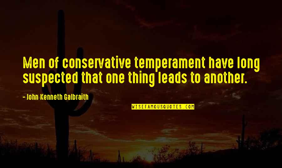 Motivation Wednesday Quotes By John Kenneth Galbraith: Men of conservative temperament have long suspected that