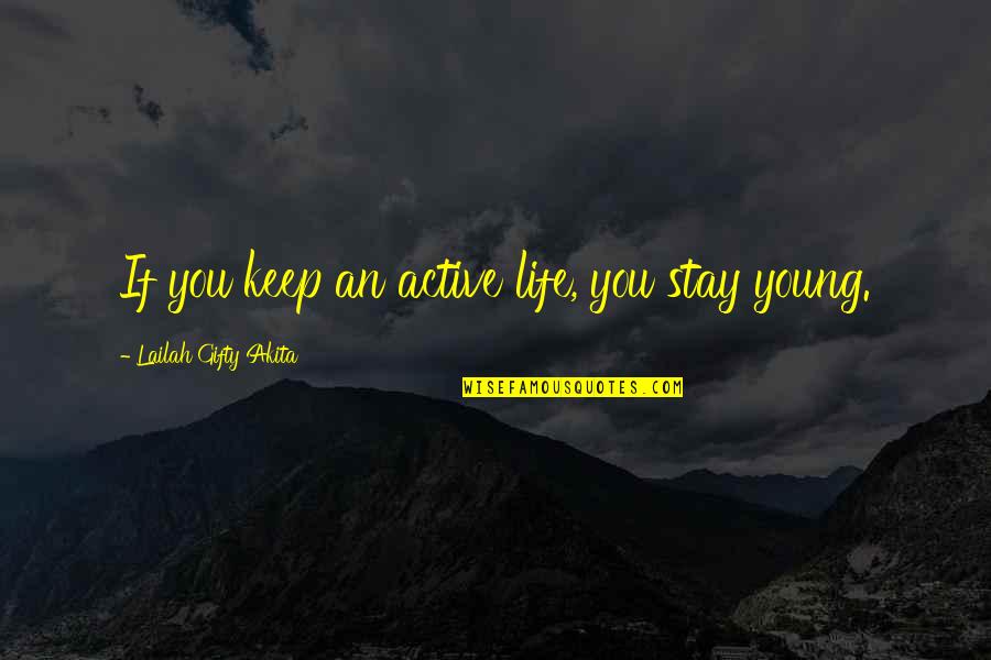 Motivational Active Quotes By Lailah Gifty Akita: If you keep an active life, you stay