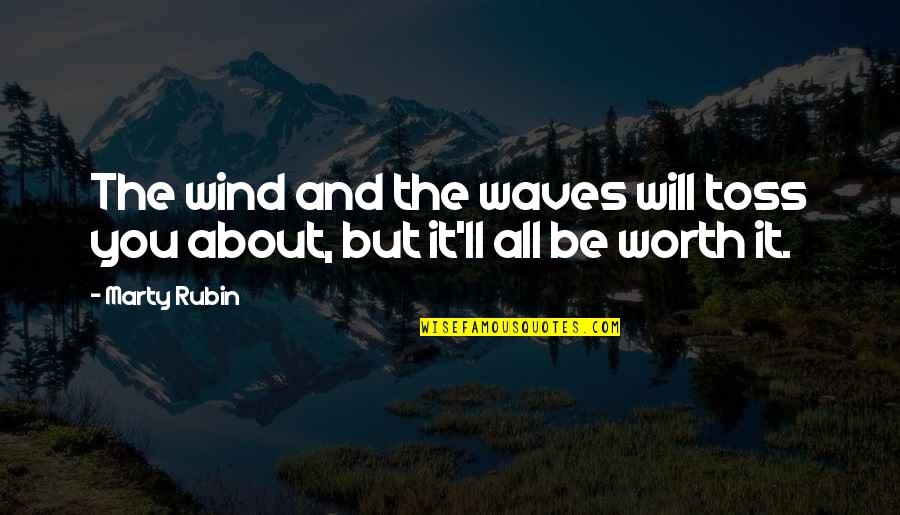Motivational Alcoholic Quotes By Marty Rubin: The wind and the waves will toss you