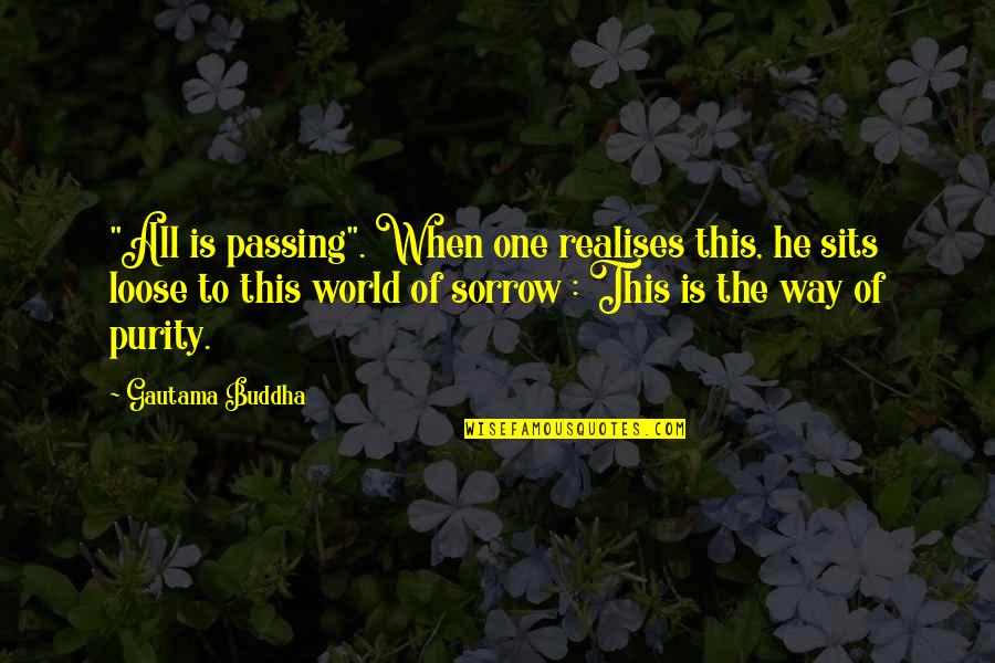 Motivational Anchor Quotes By Gautama Buddha: "All is passing". When one realises this, he