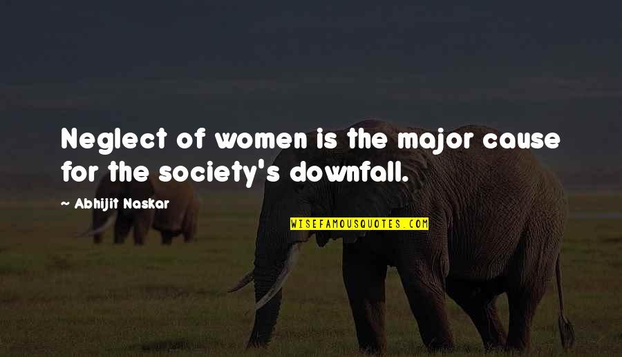 Motivational And Inspirational Quotes By Abhijit Naskar: Neglect of women is the major cause for Motivational And Inspirational Quotes By Abhijit Naskar: Neglect of women is the major cause for