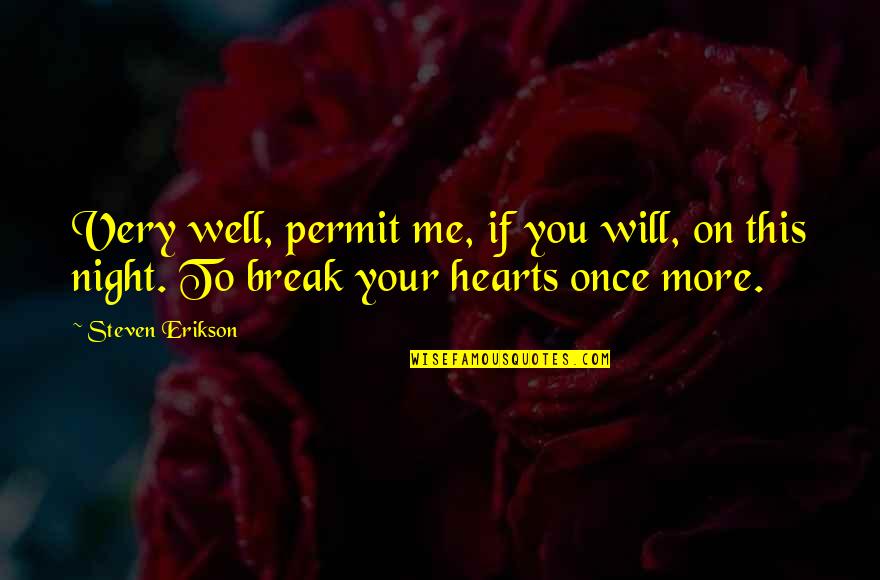Motivational Anthony Robbins Quotes By Steven Erikson: Very well, permit me, if you will, on
