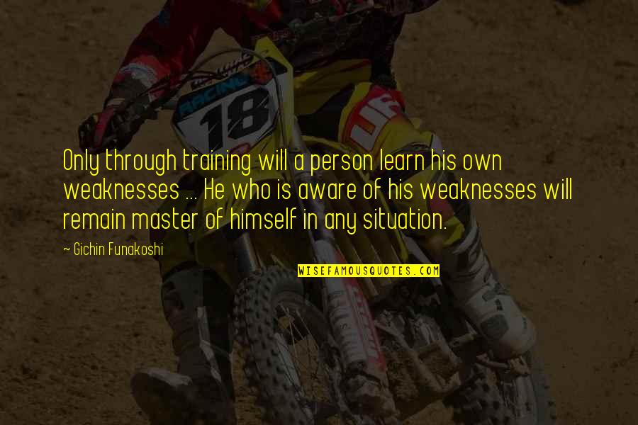 Motivational Art Quotes By Gichin Funakoshi: Only through training will a person learn his Motivational Art Quotes By Gichin Funakoshi: Only through training will a person learn his