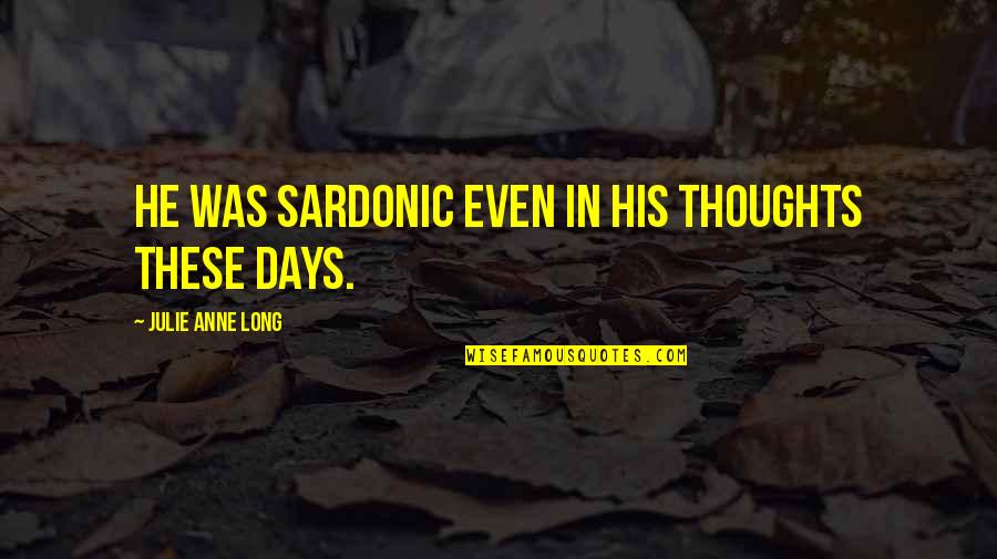 Motivational Aviation Quotes By Julie Anne Long: He was sardonic even in his thoughts these