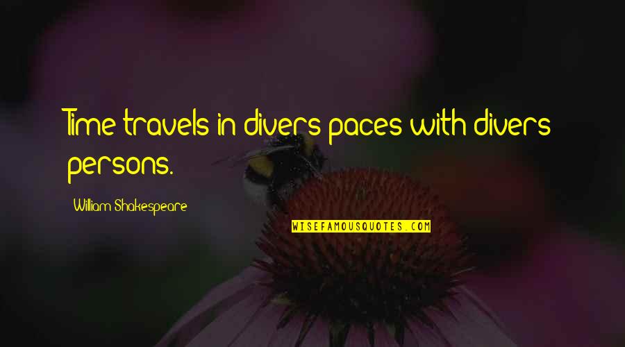 Motivational Ballet Quotes By William Shakespeare: Time travels in divers paces with divers persons. Motivational Ballet Quotes By William Shakespeare: Time travels in divers paces with divers persons.