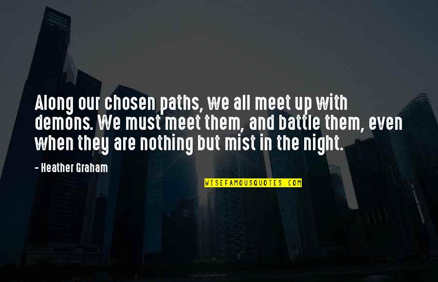 Motivational Battle Quotes By Heather Graham: Along our chosen paths, we all meet up