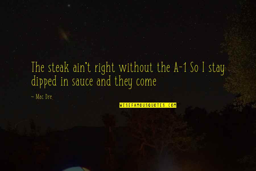 Motivational Calvin And Hobbes Quotes By Mac Dre: The steak ain't right without the A-1 So