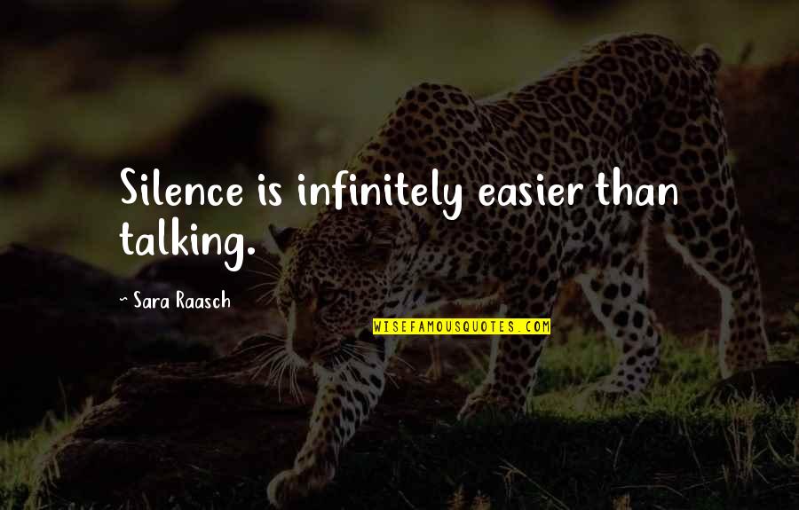 Motivational Career Change Quotes By Sara Raasch: Silence is infinitely easier than talking. Motivational Career Change Quotes By Sara Raasch: Silence is infinitely easier than talking.