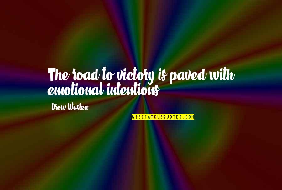Motivational Caring Quotes By Drew Westen: The road to victory is paved with emotional