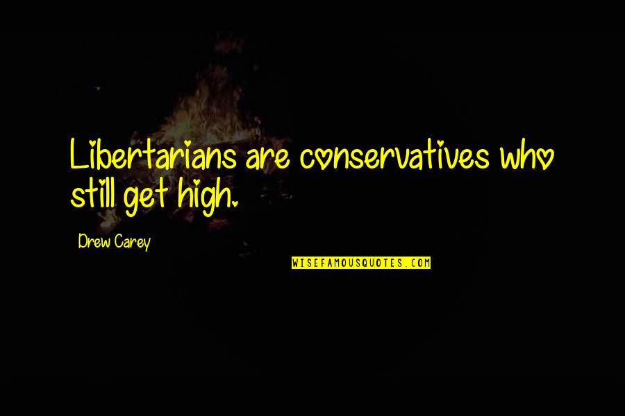 Motivational Cheerleading Quotes By Drew Carey: Libertarians are conservatives who still get high.