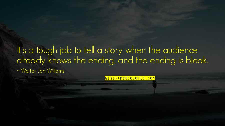 Motivational Comeback Quotes By Walter Jon Williams: It's a tough job to tell a story Motivational Comeback Quotes By Walter Jon Williams: It's a tough job to tell a story