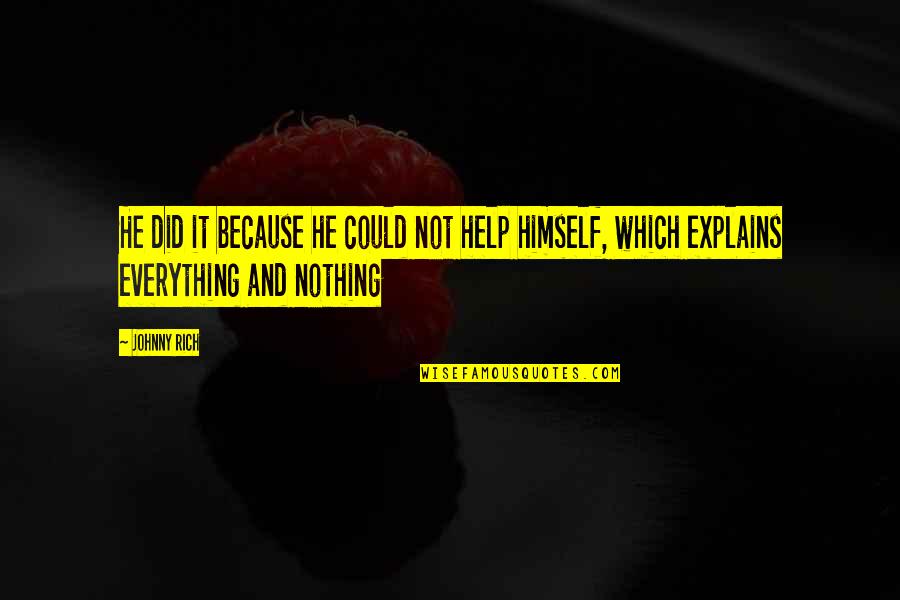 Motivational Communication Quotes By Johnny Rich: He did it because he could not help