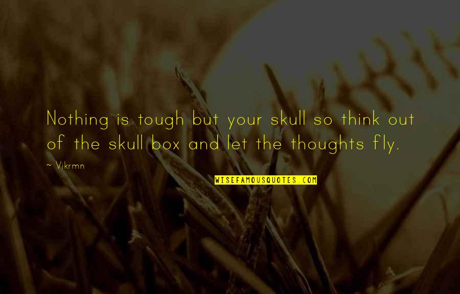Motivational Corporate Quotes By Vikrmn: Nothing is tough but your skull so think