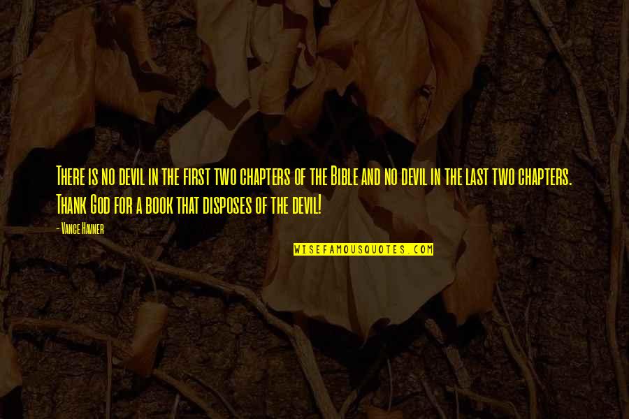 Motivational Daily Work Quotes By Vance Havner: There is no devil in the first two Motivational Daily Work Quotes By Vance Havner: There is no devil in the first two