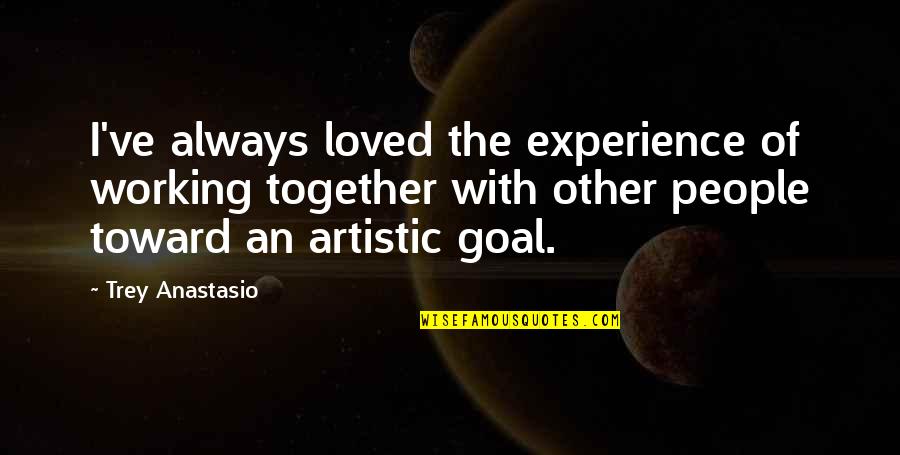 Motivational Drum Quotes By Trey Anastasio: I've always loved the experience of working together