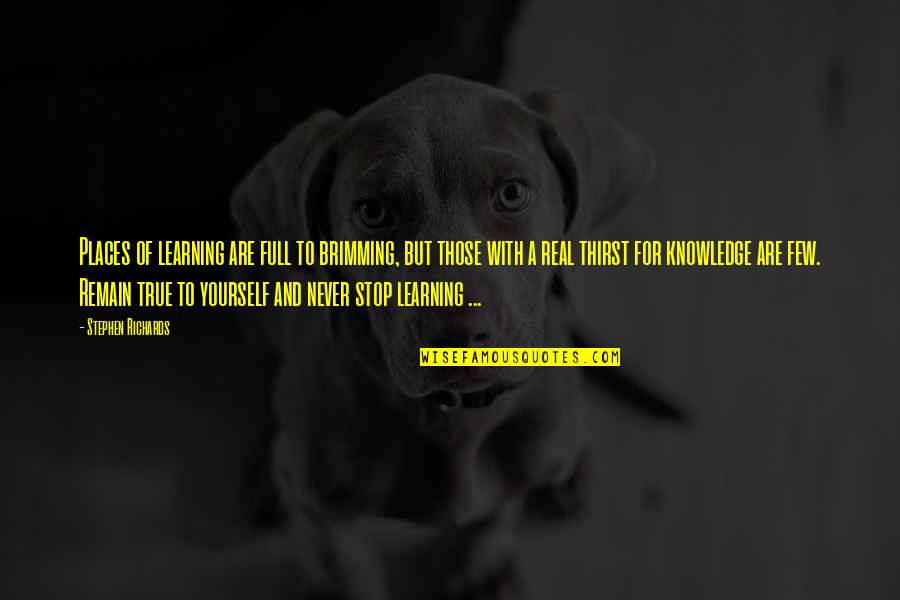 Motivational E Learning Quotes By Stephen Richards: Places of learning are full to brimming, but