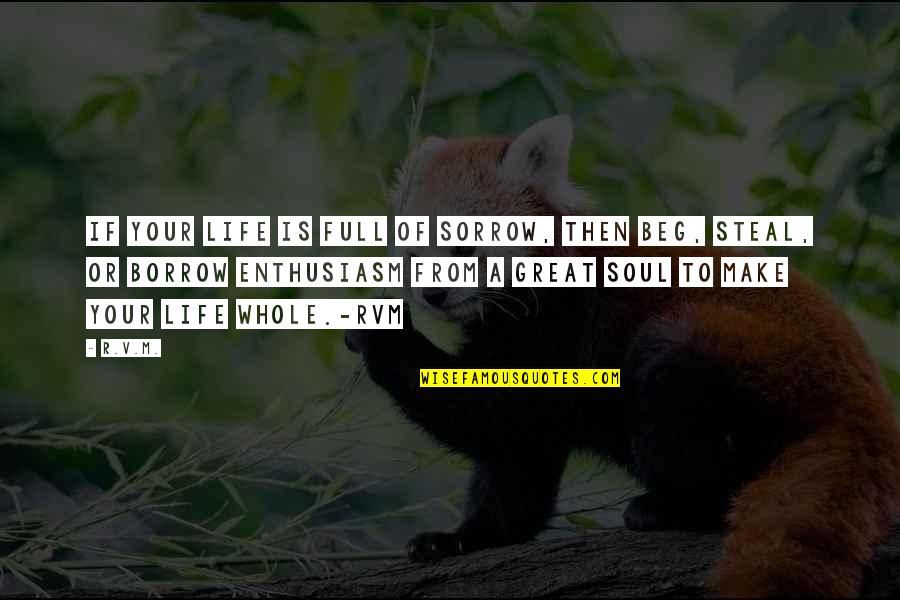 Motivational Enthusiasm Quotes By R.v.m.: If your Life is full of Sorrow, then