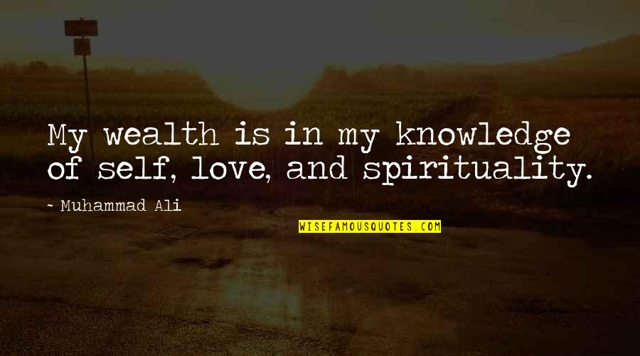 Motivational Evangelism Quotes By Muhammad Ali: My wealth is in my knowledge of self,