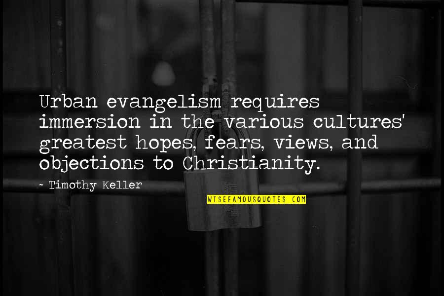 Motivational Evangelism Quotes By Timothy Keller: Urban evangelism requires immersion in the various cultures'