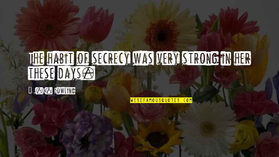 Motivational Exercise Picture Quotes By J.K. Rowling: The habit of secrecy was very strong in