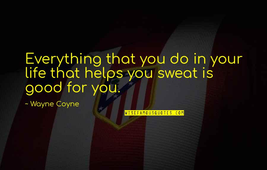 Motivational Exercise Picture Quotes By Wayne Coyne: Everything that you do in your life that