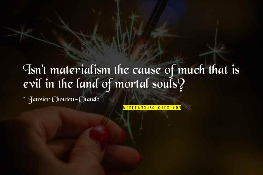 Motivational Family Quotes By Janvier Chouteu-Chando: Isn't materialism the cause of much that is