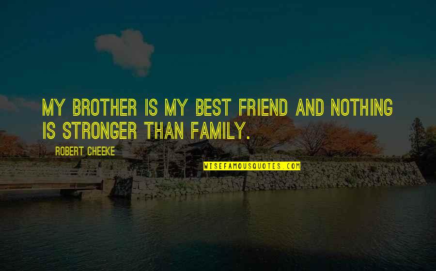 Motivational Family Quotes By Robert Cheeke: My brother is my best friend and nothing