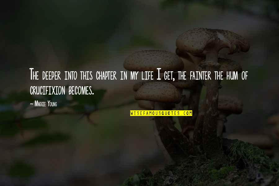 Motivational Feminist Quotes By Maggie Young: The deeper into this chapter in my life Motivational Feminist Quotes By Maggie Young: The deeper into this chapter in my life