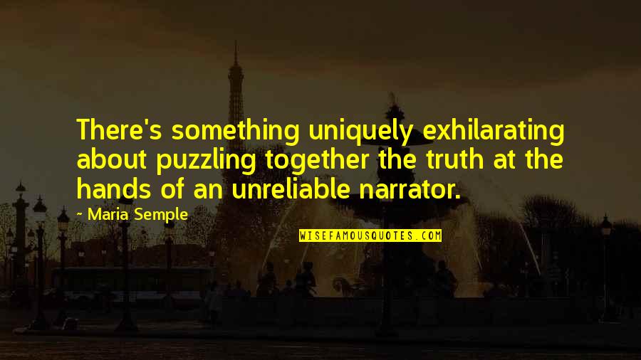 Motivational Fight For Your Dreams Quotes By Maria Semple: There's something uniquely exhilarating about puzzling together the Motivational Fight For Your Dreams Quotes By Maria Semple: There's something uniquely exhilarating about puzzling together the