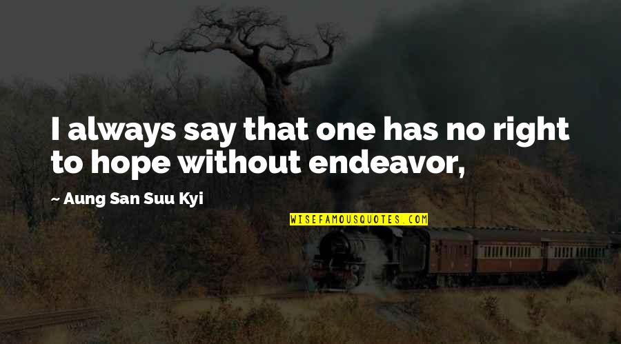 Motivational Flamingo Quotes By Aung San Suu Kyi: I always say that one has no right Motivational Flamingo Quotes By Aung San Suu Kyi: I always say that one has no right