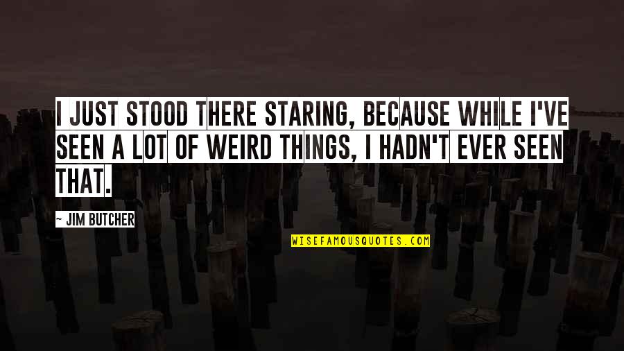 Motivational For The Unmotivated Quotes By Jim Butcher: I just stood there staring, because while I've Motivational For The Unmotivated Quotes By Jim Butcher: I just stood there staring, because while I've