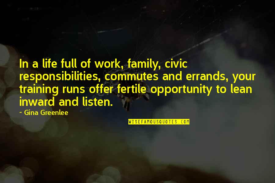 Motivational For Work Quotes By Gina Greenlee: In a life full of work, family, civic