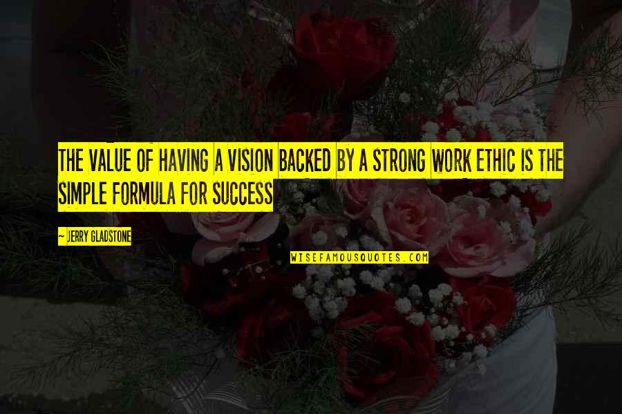 Motivational For Work Quotes By Jerry Gladstone: The value of having a vision backed by