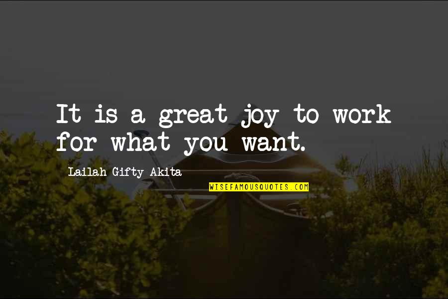 Motivational For Work Quotes By Lailah Gifty Akita: It is a great joy to work for