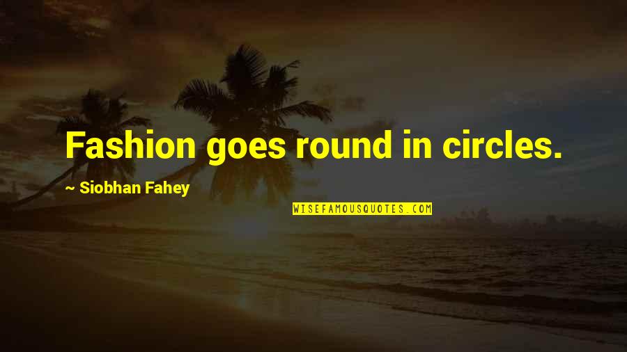 Motivational Framed Quotes By Siobhan Fahey: Fashion goes round in circles. Motivational Framed Quotes By Siobhan Fahey: Fashion goes round in circles.