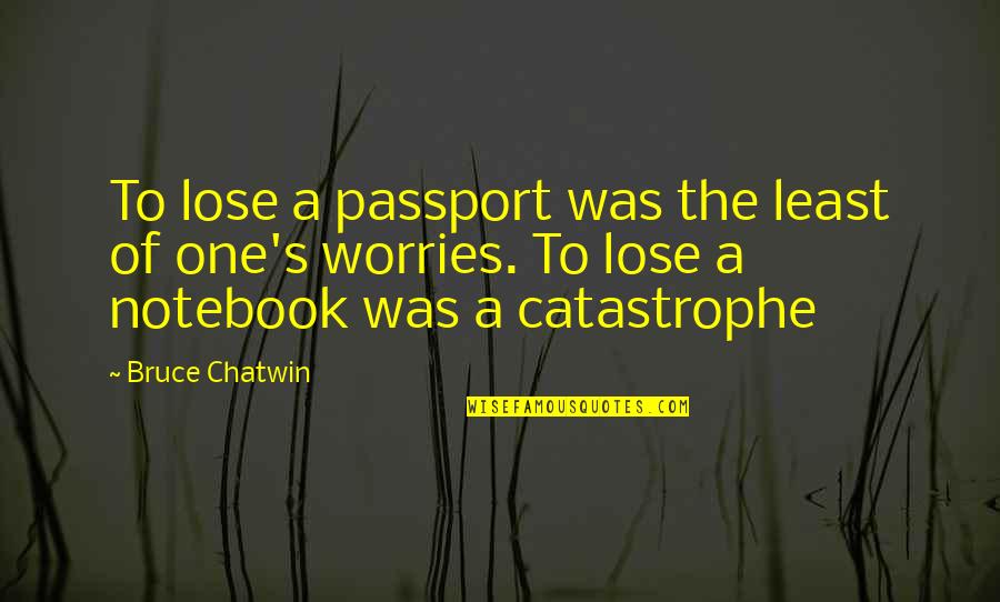 Motivational Gandhi Quotes By Bruce Chatwin: To lose a passport was the least of