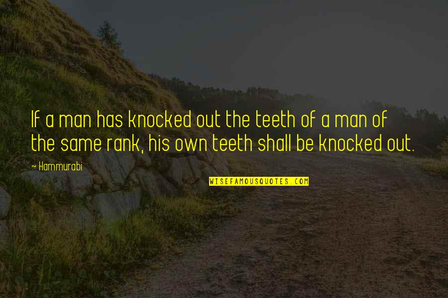 Motivational Gandhi Quotes By Hammurabi: If a man has knocked out the teeth